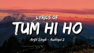 Tum Hi Ho - Aashiqui 2 ( lyrics ) | Arijit Singh | 7moods lyrical production