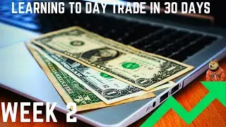 Learning To Day Trade Stocks Week 2