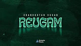 ORANGHUTAN SQUAD - REUGAM (Official Music Video)