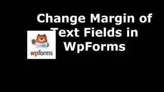 Method to Change Text Fields Margin in WpForms