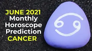 June 2021 Cancer Monthly Horoscope Prediction | Cancer Moon Sign Predictions June 2021