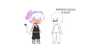 ''Editing gacha is easy ' 🤨