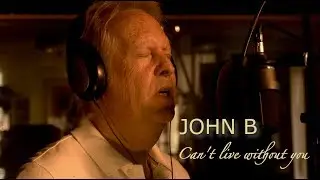 JOHN B (JOHN B FINEST) • CAN'T LIVE WITHOUT YOU