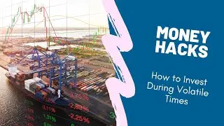 Money Hacks Episode 092: How to Invest During Volatile Times