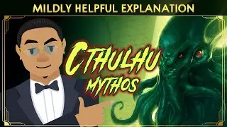 Cthulhu Mythos Explained - With Minimum Effort