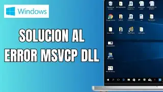 Cómo Solucionar El Error Msvcp140 Dll Falta En El Equipo
