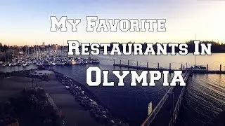 My Favorite Restaurants [Olympia, Washington]