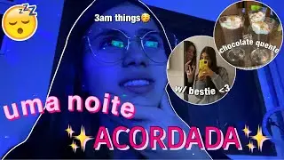 🤍virando a noite comigo ~deu ruim kkk