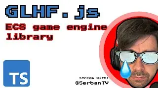 glhf.js game engine S1E2 