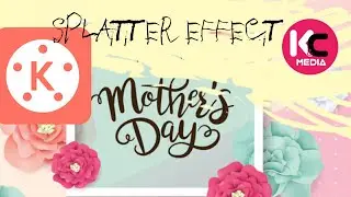 Kinemaster video editing Malayalam | Splatter Effect video editing | Mother's Day special