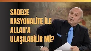 Sadece Rasyonalite İle Allah'a Ulaşılabilir Mi? Şeyhlerden Şefaat Beklenebilir Mi?