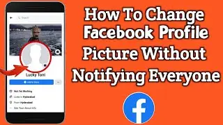 How To Change facebook Profile Picture Without Notifying Everyone | Lucky Infotech