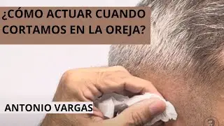 CÓMO PROCEDER CUANDO CORTAMOS LA OREJA AL CLIENTE-ANTONIO VARGAS