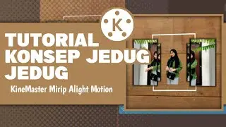 TUTORIAL KONSEP JEDUG JEDUG 3D KineMaster || Mirip Aligtmotion