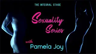 Sexuality Series (Ep. 9: Pamela Joy)