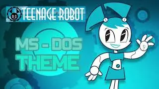 My Life as a Teenage Robot MS-DOS Theme