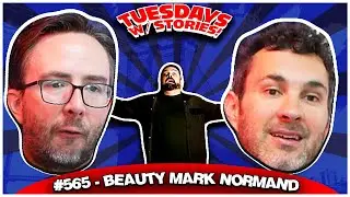 Beauty Mark Normand | Tuesdays With Stories #565 w/ Mark Normand & Joe List