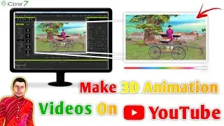 How to Make 3D Animated Cartoon Videos With iClone 7 || Upload Cartoon Animated Stories on YouTube 🔥