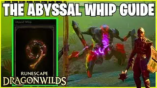 RuneScape Dragon Wilds: How to Get Abyssal Whip (Masterwork)