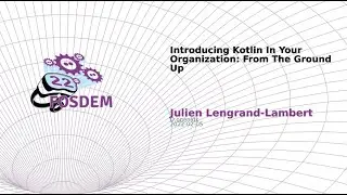 Introducing Kotlin In Your Organization: From The Ground Up (Julien Lengrand-Lambert)