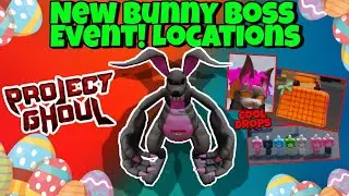 [Project Ghoul] New Bunny Boss Event!! + Bunny Boss Spawn Locations - ( Cool Drops )