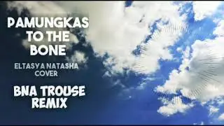 Pamungkas - To The Bone (BNA Trouse Remix) (Eltasya Natasha cover)