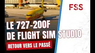 Découvrons le Boeing 727-200 Cargo de Flight Sim Studio pour MSFS