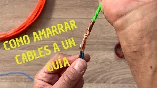 Cómo AMARRAR cables a un GUÍA de forma profesional!!!