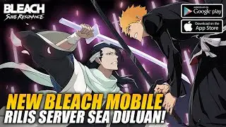 AKHIRNYA! GAME BLEACH MOBILE TERBARU RILIS SERVER SEA DULUAN! - Bleach Soul Resonance (Mobile)