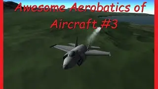 KSP Stock - Awesome aerobatics of aircraft #3 (F-14, F-35)