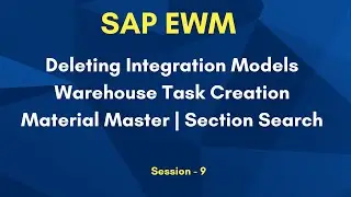 SAP EWM Deleting Integration Models | Warehouse Task Creation | Material Master | Storage Section