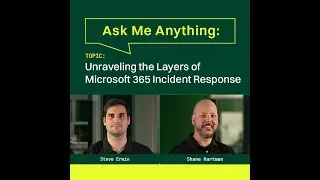 Ask Me Anything: Unraveling the Layers of Microsoft 365 Incident Response