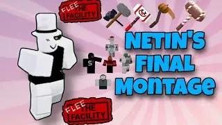 NETIN'S FINAL MONTAGE(Roblox FLee the facility)