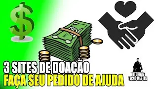 DOAÇÃO com OS 3 MELHORES SITES PARA PEDIR DOAÇÃO e Ajuda Financeira - Receba Ajuda em Dinheiro