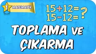 Toplama ve Çıkarma 📘 1.Sınıf Matematik 