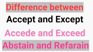 Difference between Able,Capable ,Accept,Except, Accede,Exceed