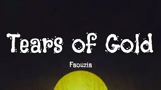 Faouzia - Tears of Gold (Lyrics)