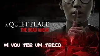 A QUIET PLACE: THE ROAD AHEAD - ESSE JOGO É TENSO DE MAIS (pt-br)