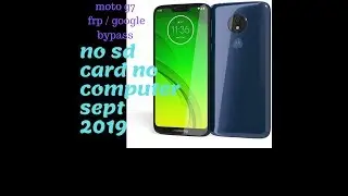 MOTO G7 POWER All Motorola  SEPT 2019 FRP/Google Lock Bypass Android 9 Pie without PC
