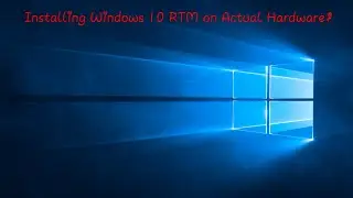Installing Windows 10 RTM on ACTUAL HARDWARE! (Halloween Special!)