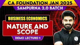 Business Economics: Nature and Scope || CA Foundation Jan 2025 Sampurna 2.0 Batch || Demo Lecture