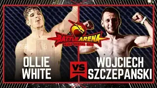 BATTLE ARENA 75: OLLIE WHITE VS WOJCIECH SZCZEPANSKI 