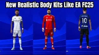 New Realistic Body Kits Like EA FC25 - PES 2021 & Football Life 2025 (Ultra Realism Mod Showcase)