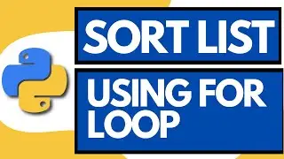How to sort a list in python using For Loop