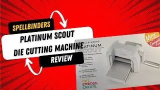 Spellbinders Platinum Scout Unboxing Review
