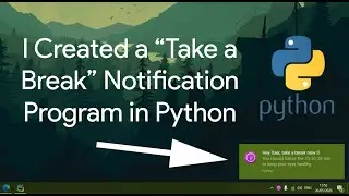 I Created a "Take a Break" Notification System in Python and it is Awesome | Short Python Projects