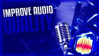 How to Make Your Voice/Audio Sound Better! (2016\2017)