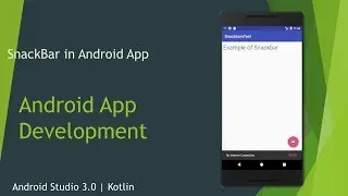 SnackBar in Android App | Android Studio 3.0.1 | Kotlin