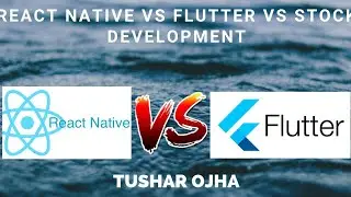 React Native vs Flutter vs Stock Development using Android Studio and Xcode!