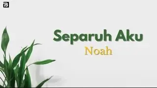Separuh Aku - Noah - ( lirik )